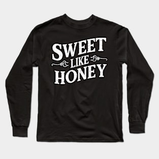 Sweet Like Honey Long Sleeve T-Shirt